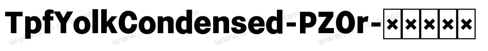 TpfYolkCondensed-PZOr字体转换
