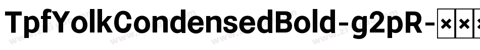 TpfYolkCondensedBold-g2pR字体转换