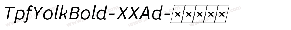 TpfYolkBold-XXAd字体转换