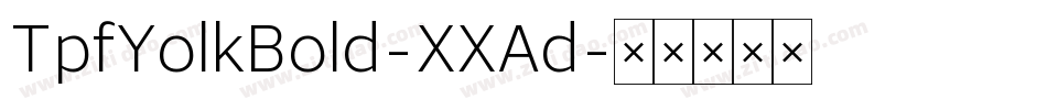 TpfYolkBold-XXAd字体转换