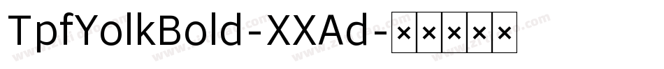 TpfYolkBold-XXAd字体转换