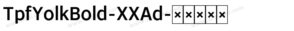 TpfYolkBold-XXAd字体转换