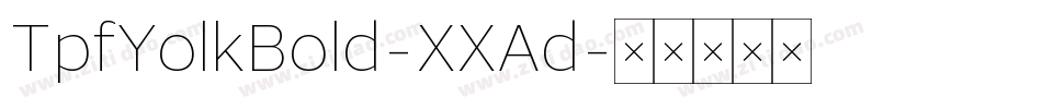 TpfYolkBold-XXAd字体转换
