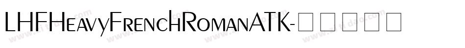 LHFHeavyFrenchRomanATK字体转换