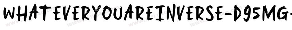 WhatEverYouAreInverse-d95Mg字体转换