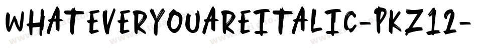 WhatEverYouAreItalic-PKZ12字体转换