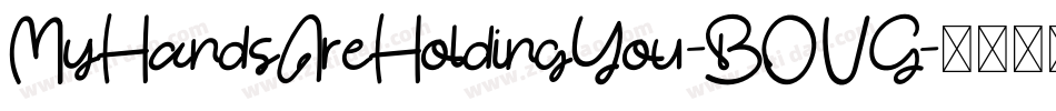 MyHandsAreHoldingYou-BOVG字体转换 MyHandsAreHoldingYou-BOVG字体转换