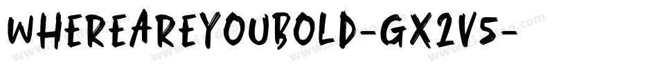 WhereAreYouBold-gx2v5字体转换