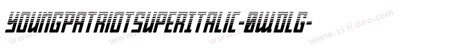 YoungPatriotSuperItalic-0WDLG字体转换