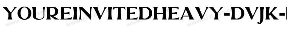 YoureinvitedHeavy-dVJK字体转换