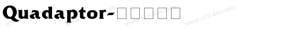 Quadaptor字体转换