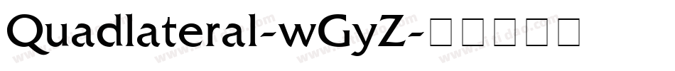 Quadlateral-wGyZ字体转换