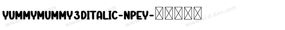 YummyMummy3DItalic-nPEY字体转换