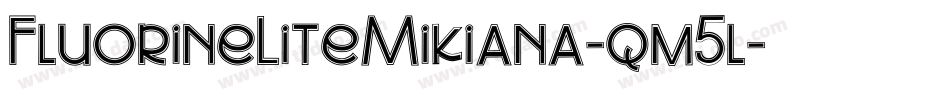 FluorineLiteMikiana-qm5l字体转换