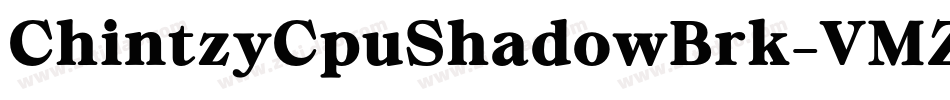 ChintzyCpuShadowBrk-VMZy字体转换 ChintzyCpuShadowBrk-VMZy字体转换
