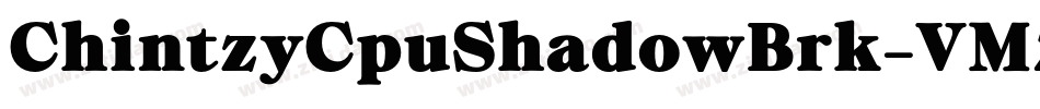ChintzyCpuShadowBrk-VMZy字体转换 ChintzyCpuShadowBrk-VMZy字体转换