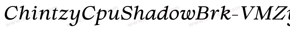 ChintzyCpuShadowBrk-VMZy字体转换 ChintzyCpuShadowBrk-VMZy字体转换