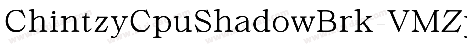 ChintzyCpuShadowBrk-VMZy字体转换 ChintzyCpuShadowBrk-VMZy字体转换