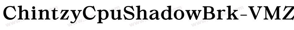 ChintzyCpuShadowBrk-VMZy字体转换 ChintzyCpuShadowBrk-VMZy字体转换