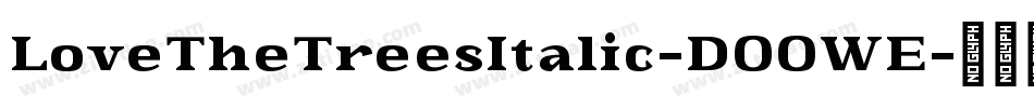 LoveTheTreesItalic-DOOWE字体转换