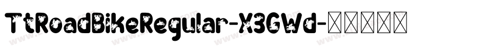 TtRoadBikeRegular-X3GWd字体转换 TtRoadBikeRegular-X3GWd字体转换