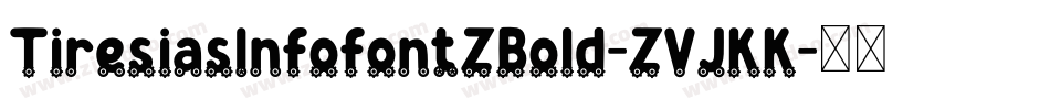 TiresiasInfofontZBold-ZVJKK字体转换