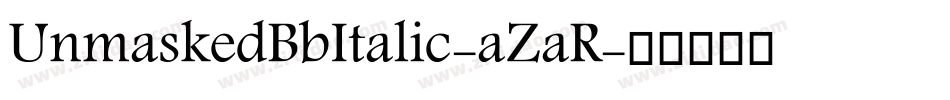 UnmaskedBbItalic-aZaR字体转换