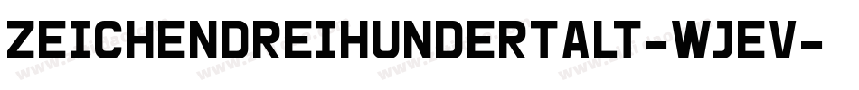 ZeichenDreihundertAlt-WJEV字体转换