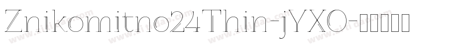 Znikomitno24Thin-jYXO字体转换