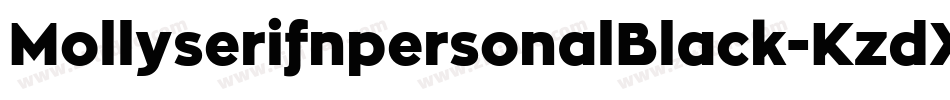 MollyserifnpersonalBlack-KzdX字体转换 MollyserifnpersonalBlack-KzdX字体转换
