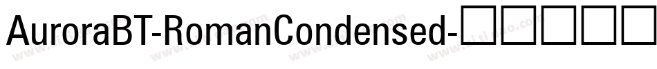 AuroraBT-RomanCondensed字体转换