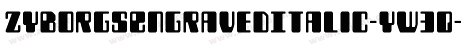 ZyborgsEngravedItalic-yW3q字体转换