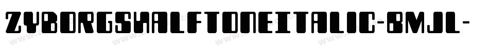 ZyborgsHalftoneItalic-BMjl字体转换