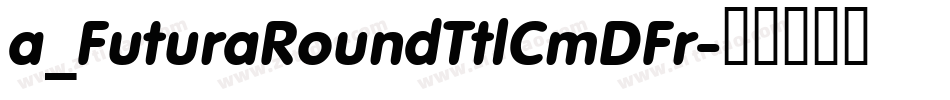a_FuturaRoundTtlCmDFr字体转换