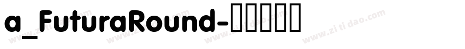 a_FuturaRound字体转换