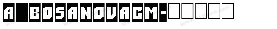 a_BosaNovaCm字体转换