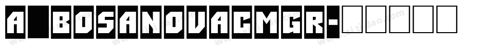 a_BosaNovaCmGr字体转换