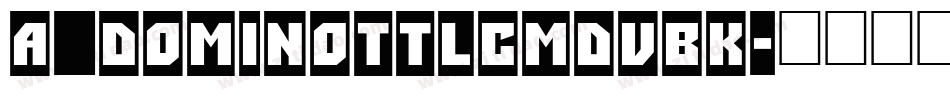 a_DomInoTtlCmDvBk字体转换
