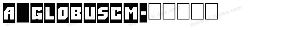 a_GlobusCm字体转换