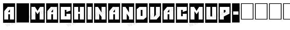a_MachinaNovaCmUp字体转换