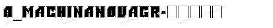 a_MachinaNovaGr字体转换