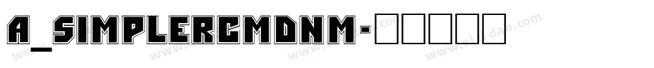 a_SimplerCmDnm字体转换