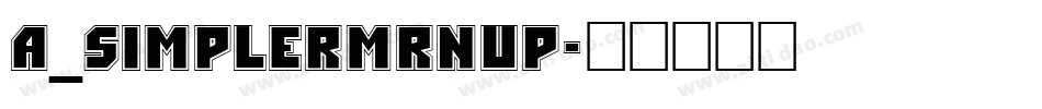 a_SimplerMrnUp字体转换