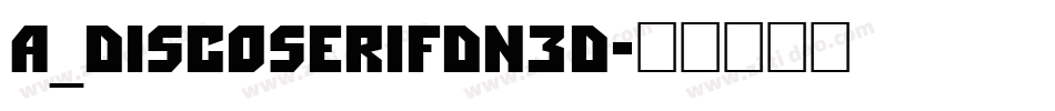 a_DiscoSerifDn3D字体转换