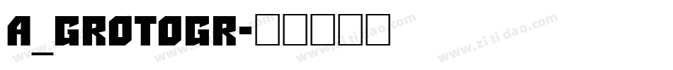 a_GrotoGr字体转换