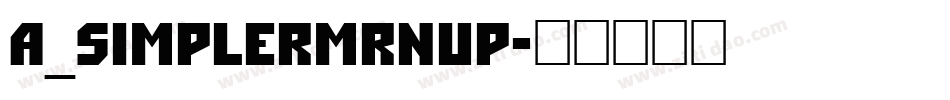 a_SimplerMrnUp字体转换