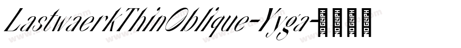 LastwaerkThinOblique-Yyga字体转换