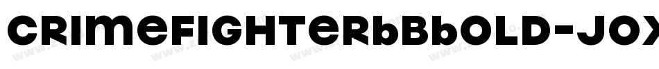 CrimefighterBbBold-Jox字体转换 CrimefighterBbBold-Jox字体转换