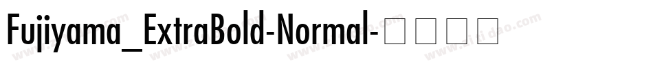 Fujiyama_ExtraBold-Normal字体转换