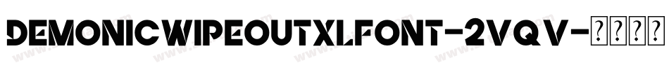 Demonicwipeoutxlfont-2vqv字体转换